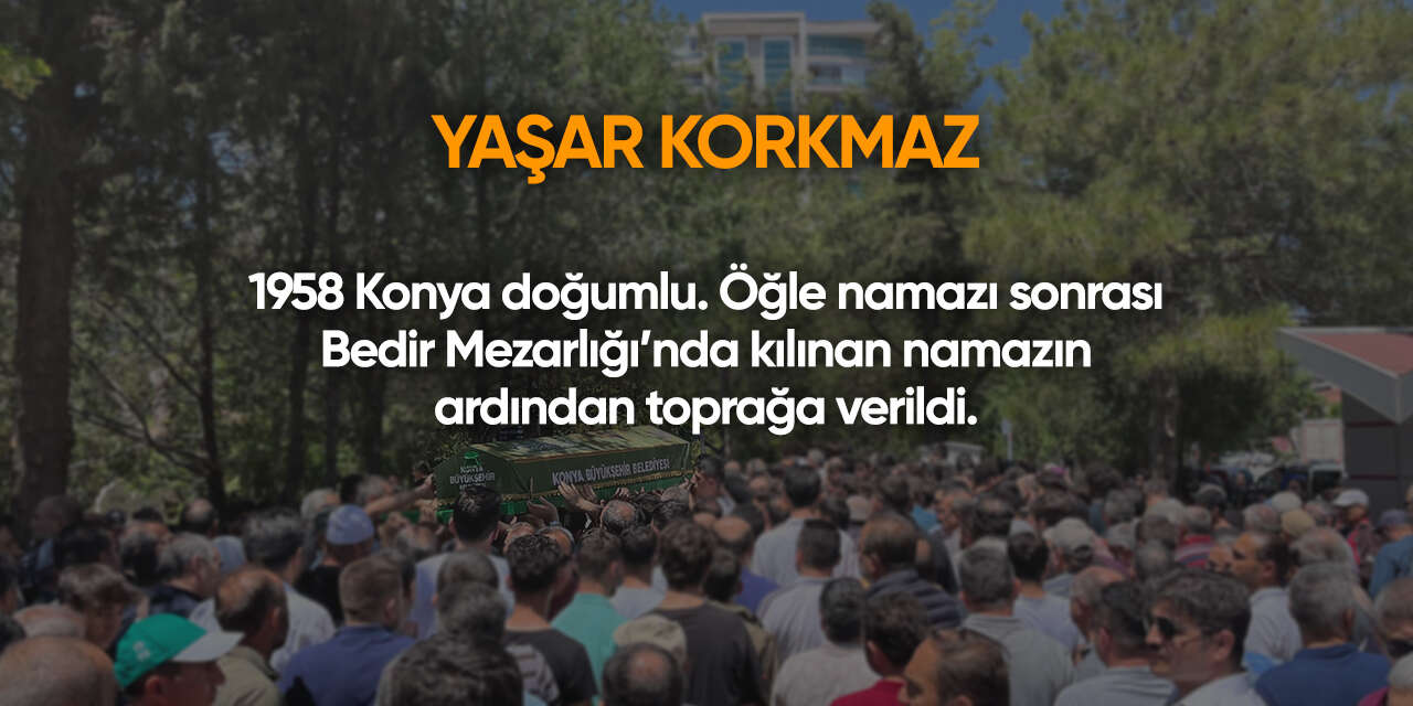 Konya'da bugün vefat edenler | 13 Ağustos 2026 14